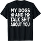 My Dogs And I Talk Sh!t About You, Distressed Look T-Shirt - T-Shirt | Black