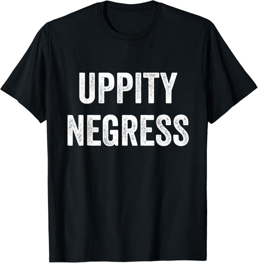 Uppity Negress T-Shirt - T-Shirt | Black