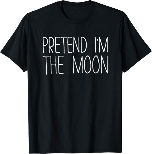 Pretend I'm The Moon Shirt Adult Kids Men Women Costume T-Shirt - T-Shirt | Black