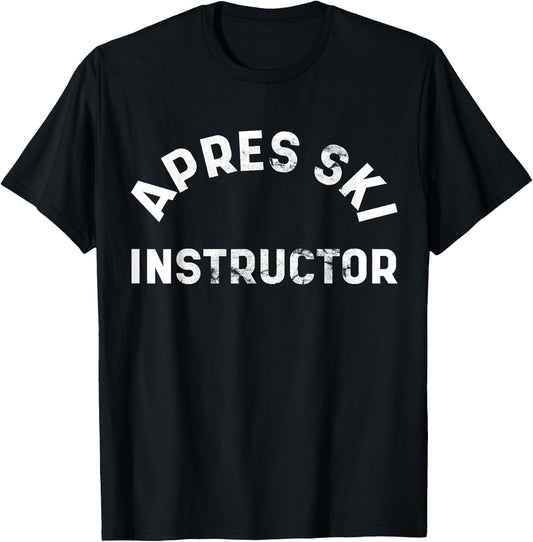Apres Ski Instructor Funny Drunk Party Skiing Snowboarding T-Shirt - T-Shirt | Black