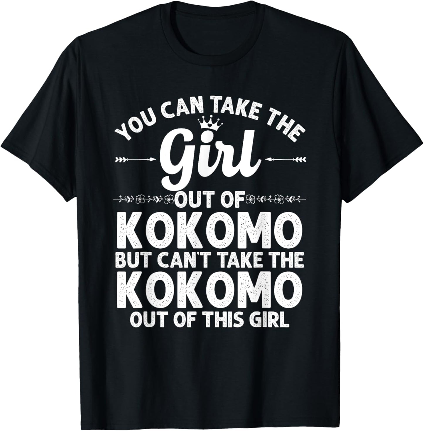 Girl Out Of KOKOMO IN INDIANA Gift Funny Home Roots USA T-Shirt - T-Shirt | Black