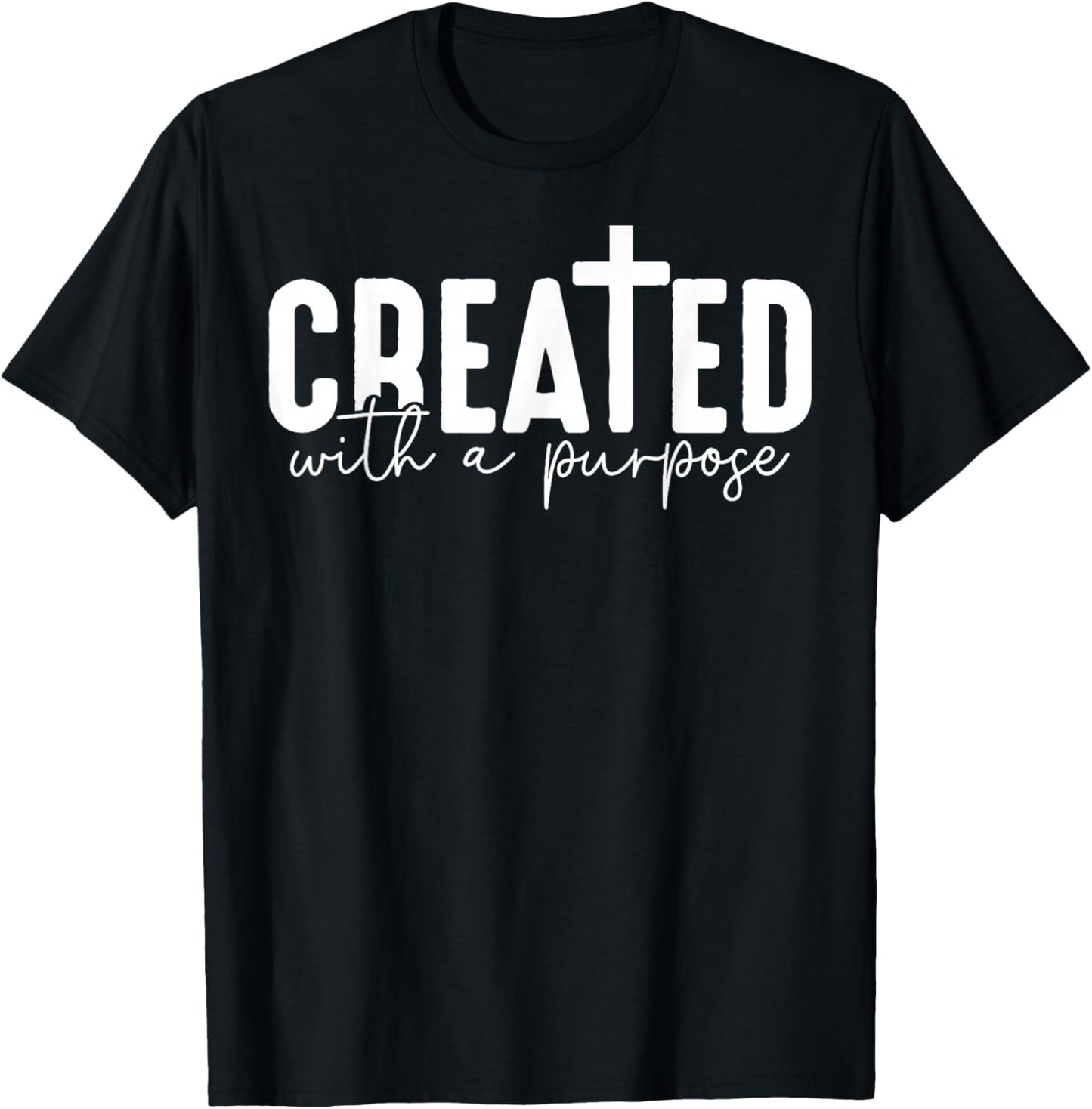 Created With A Purpose Cross Christian Faith T-Shirt - T-Shirt | Black
