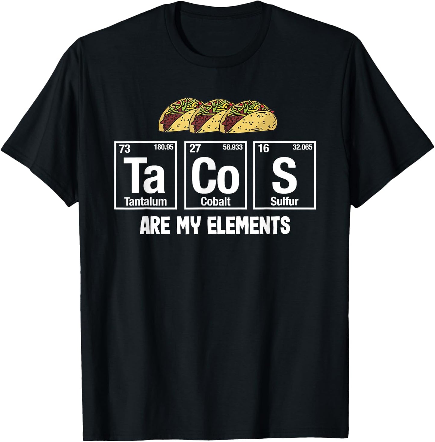 Tacos Are My Elements - Taco Periodic Table Elements Science T-Shirt - T-Shirt | Black