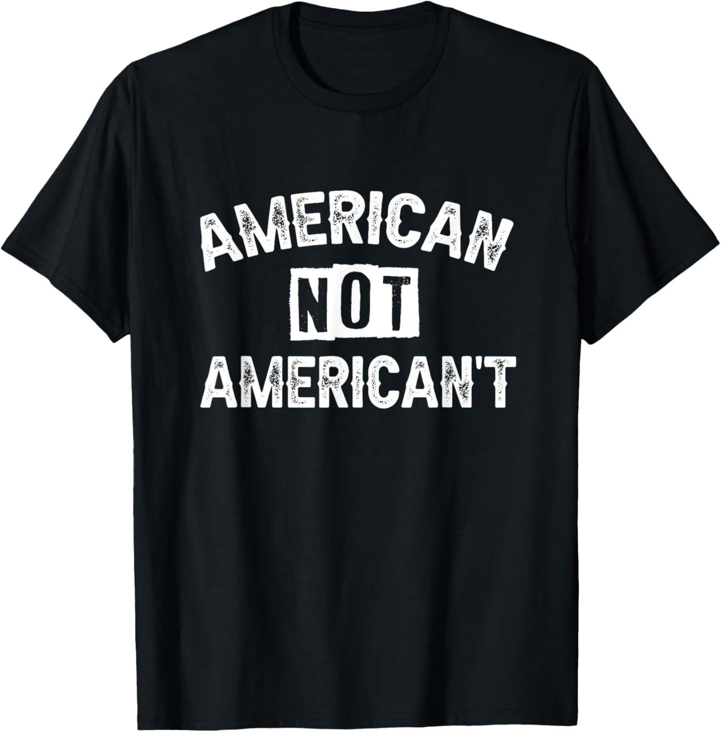 American Not American't T-Shirt - T-Shirt | Black