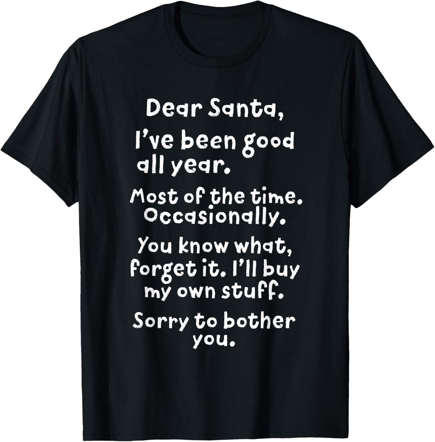 Dear Santa I've Been Good All Year Funny Christmas Gift T-Shirt - T-Shirt | Black