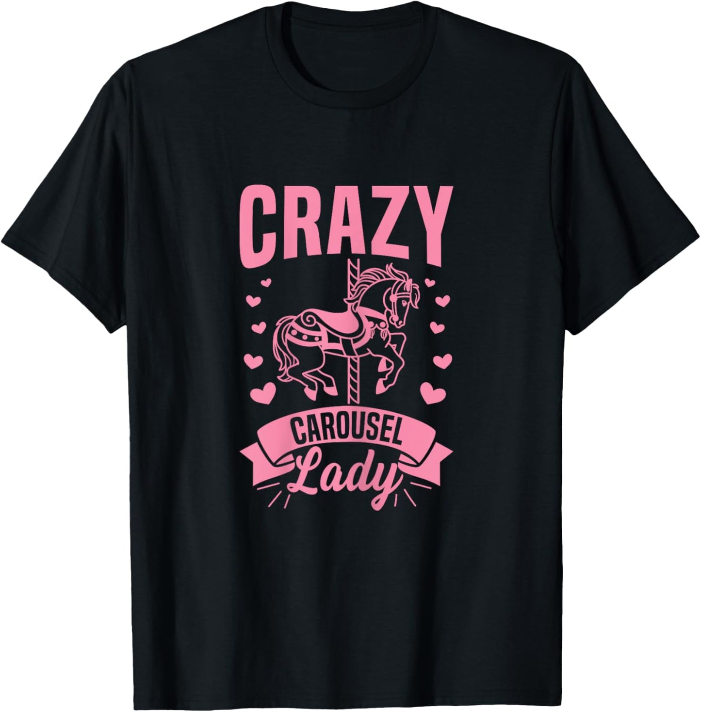 Crazy Carousel Lady Quote for a Carousel Horse Lady T-Shirt - T-Shirt | Black