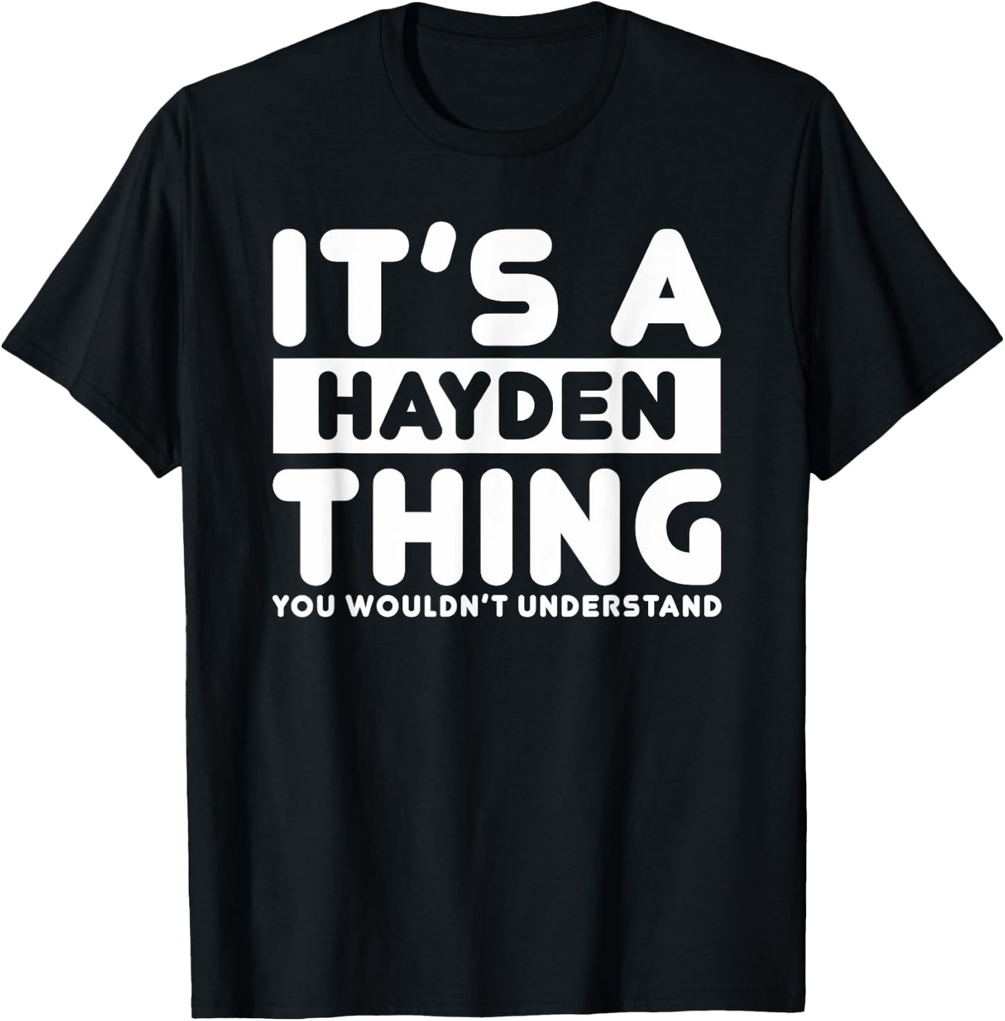 It's A Hayden Thing You Wouldn't Understand Hayden Name T-Shirt - T-Shirt | Black