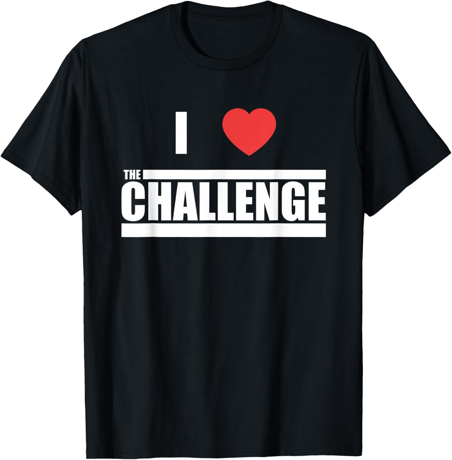 Challenge I Love The Challenge T-Shirt - T-Shirt | Black