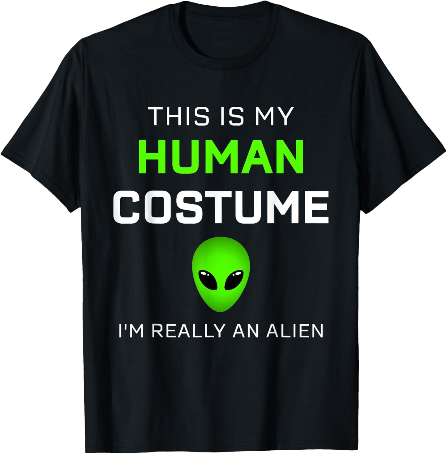 Funny this is my human costume for alien halloween T-Shirt - T-Shirt | Black