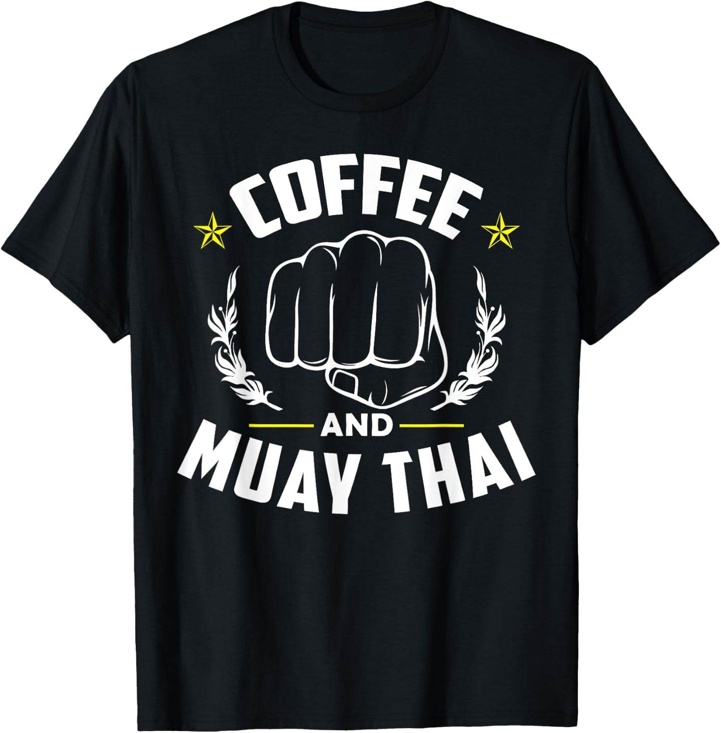 Coffee And Muay Thai Funny Martial Arts Fighter Sayings T-Shirt - T-Shirt | Black