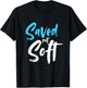 Saved Not Soft, Saved By Grace, Jesus, Christian T-Shirt - T-Shirt | Black