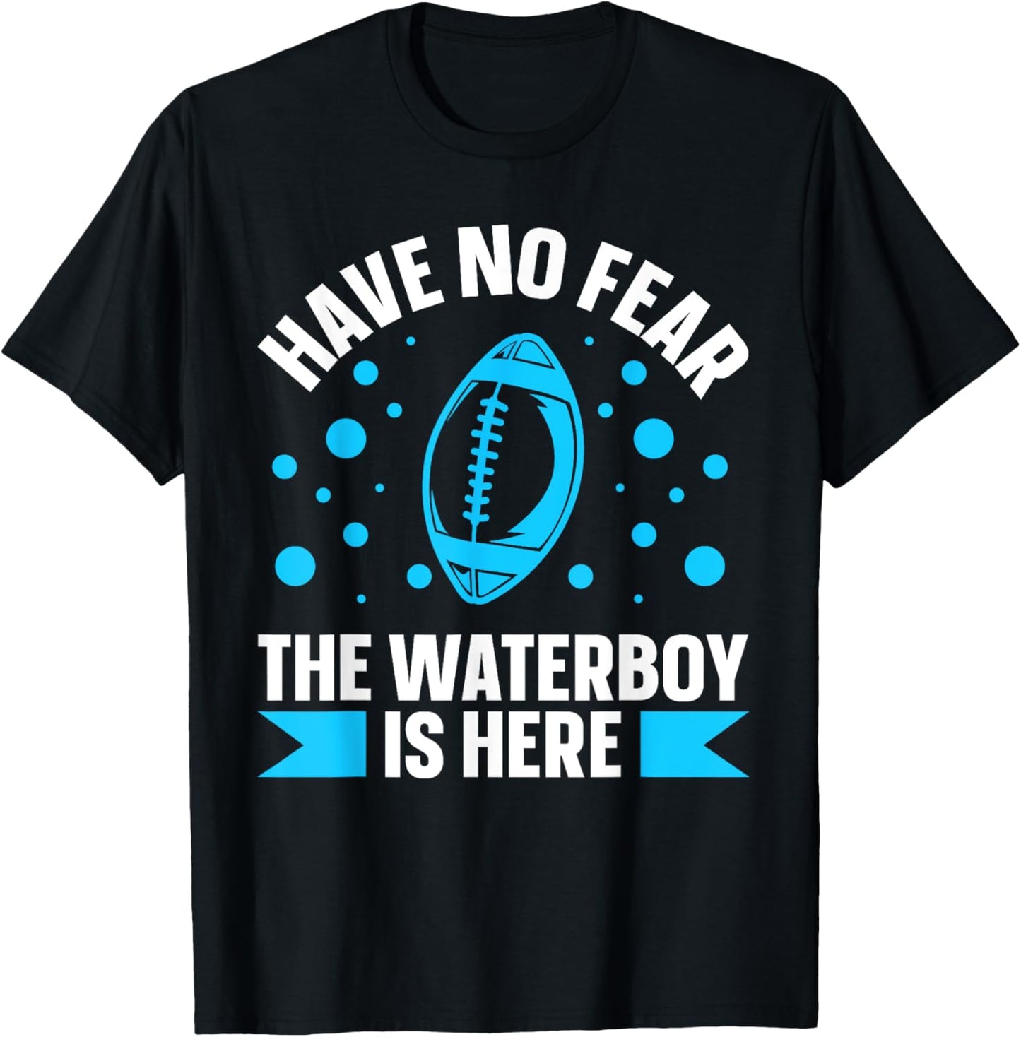 Have no fear the waterboy is here Design for a Waterboy T-Shirt - T-Shirt | Black