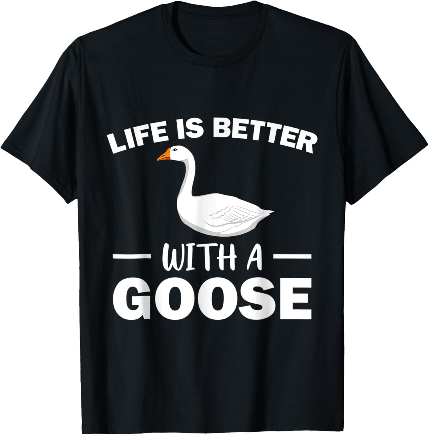 Life Is Better With A Goose Lover Funny Farmer T-Shirt - T-Shirt | Black