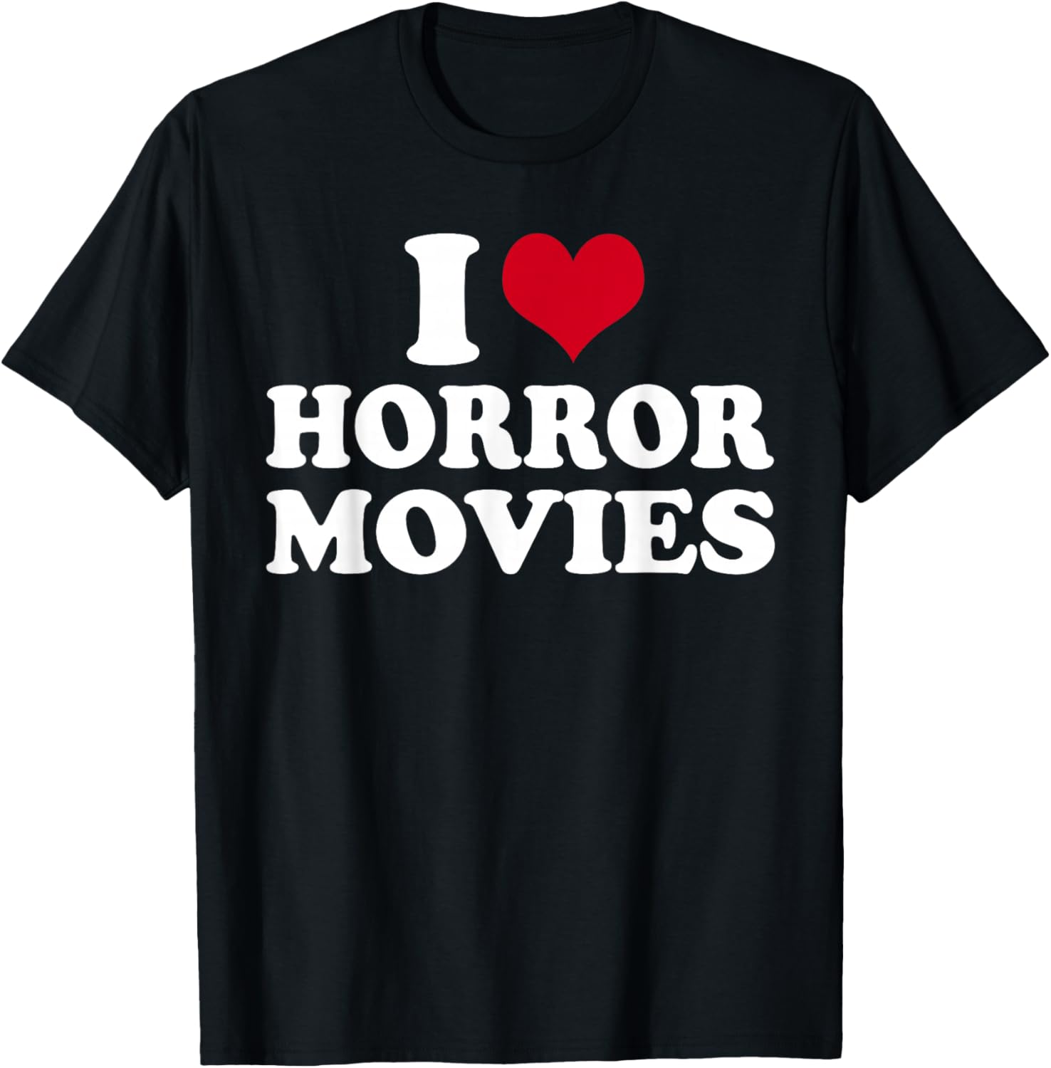 I Love Horror Movies T-Shirt - T-Shirt | Black