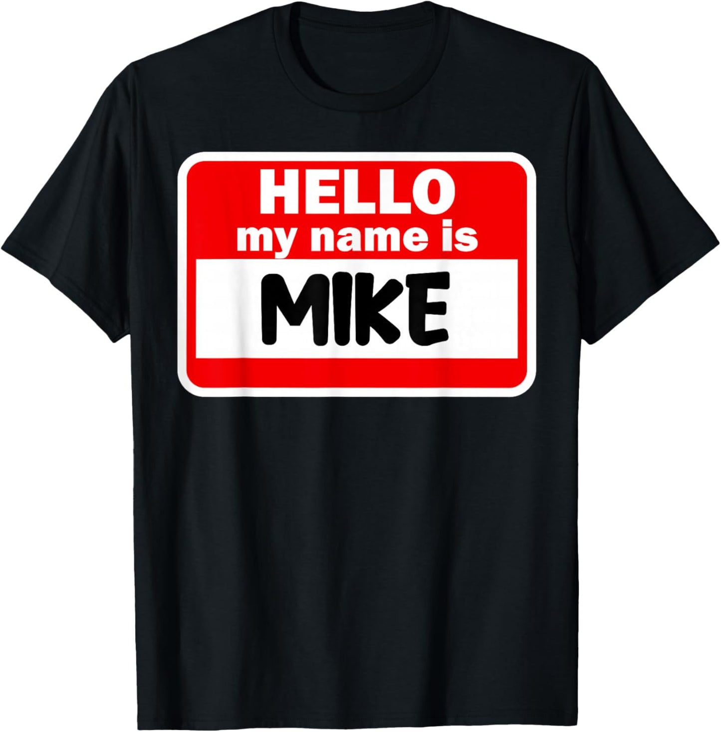 Mike Hello Hi My Name Is Name On Custom T-Shirt - T-Shirt | Black