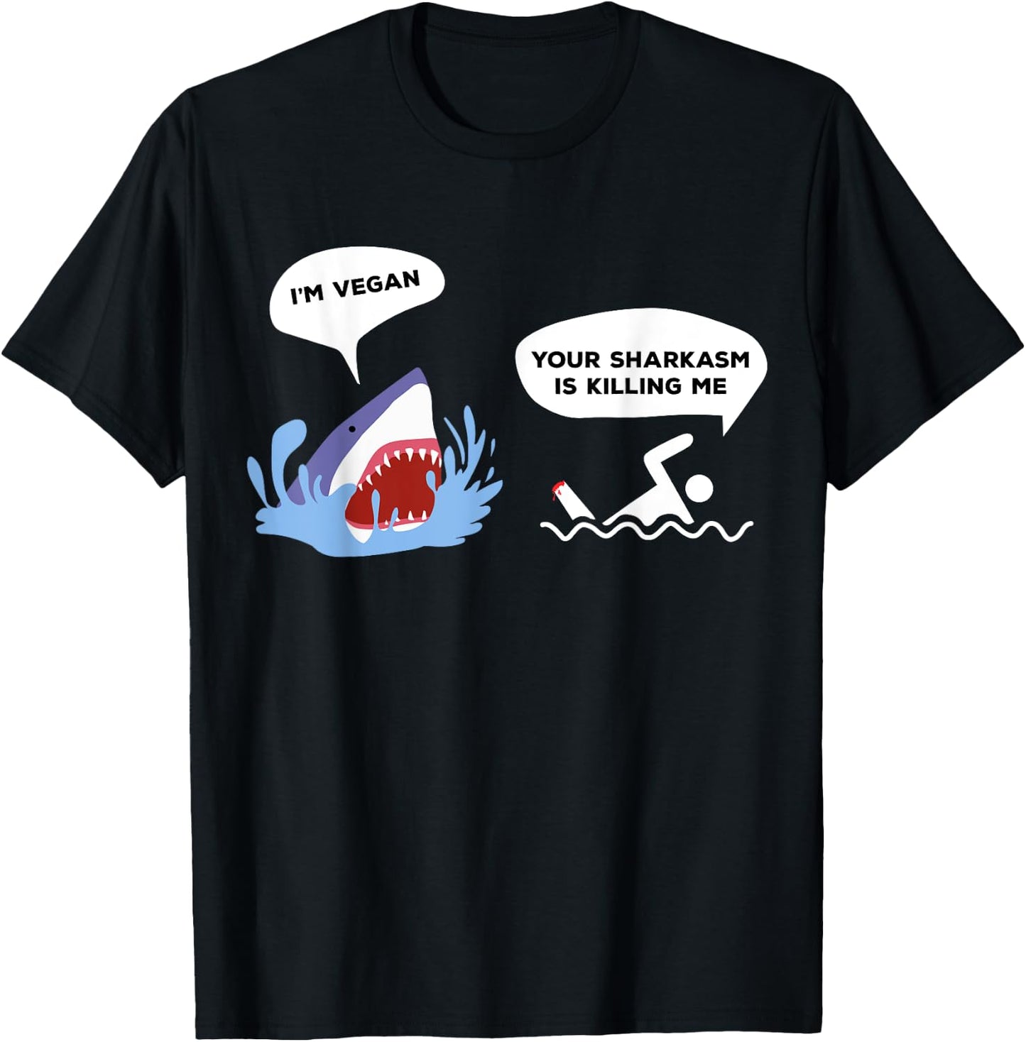 I'm Vegan Your Sharkasm Is Killing Me Pun Joke Funny Shark T-Shirt - T-Shirt | Black