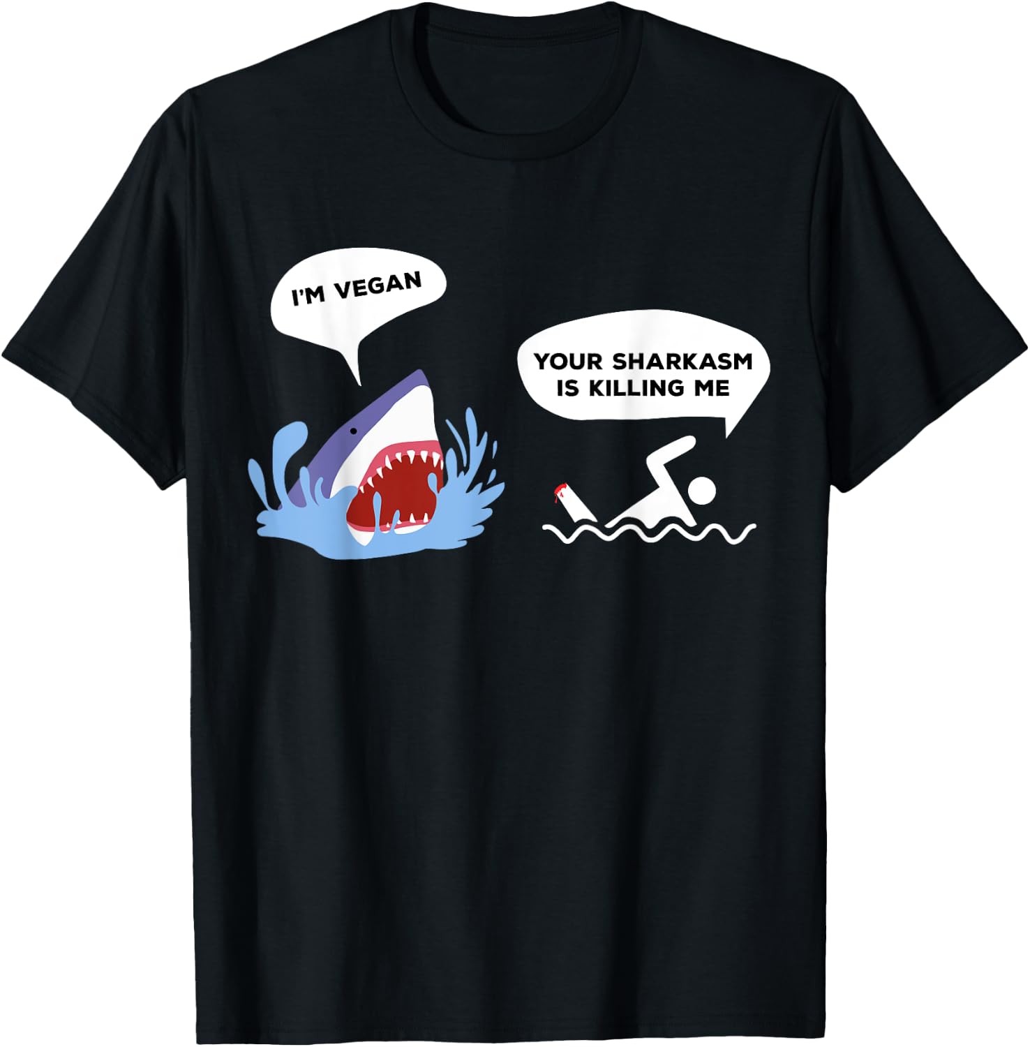 I'm Vegan Your Sharkasm Is Killing Me Pun Joke Funny Shark T-Shirt - T-Shirt | Black