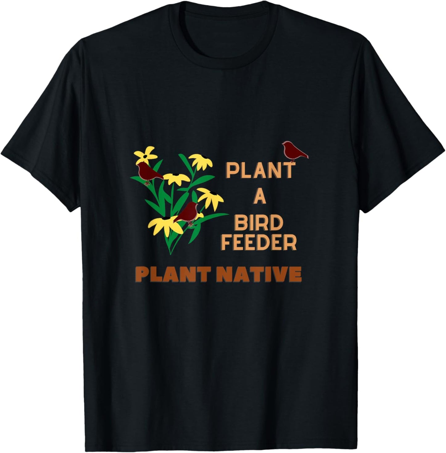 Plant a Birdfeeder- Plant Native T-Shirt - T-Shirt | Black