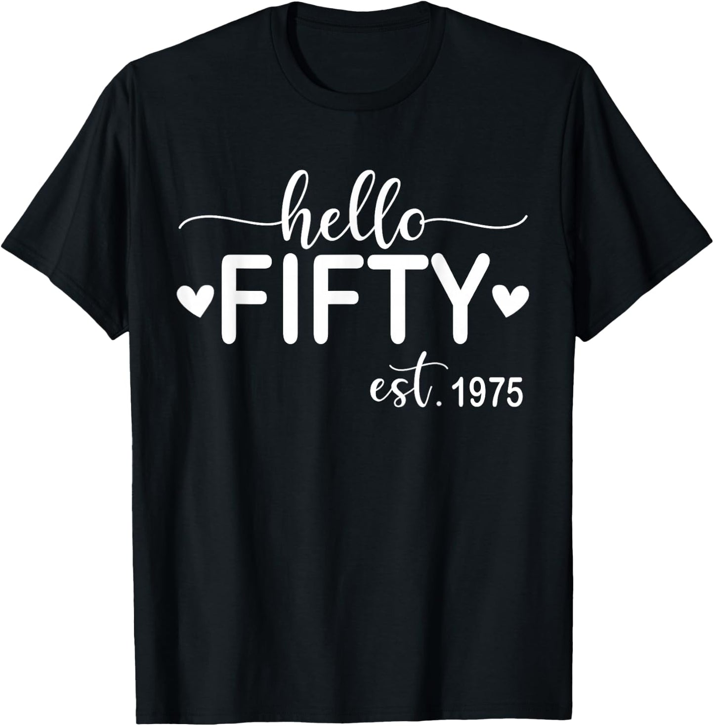 Hello Fifty Est 1975 50 Years Old 50th Birthday T-Shirt - T-Shirt | Black