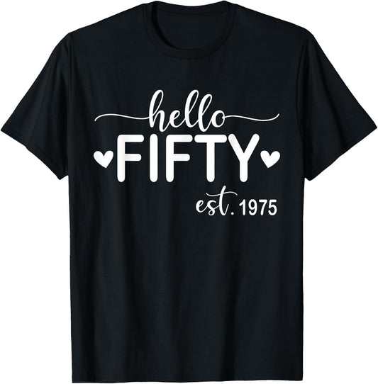 Hello Fifty Est 1975 50 Years Old 50th Birthday T-Shirt - T-Shirt | Black