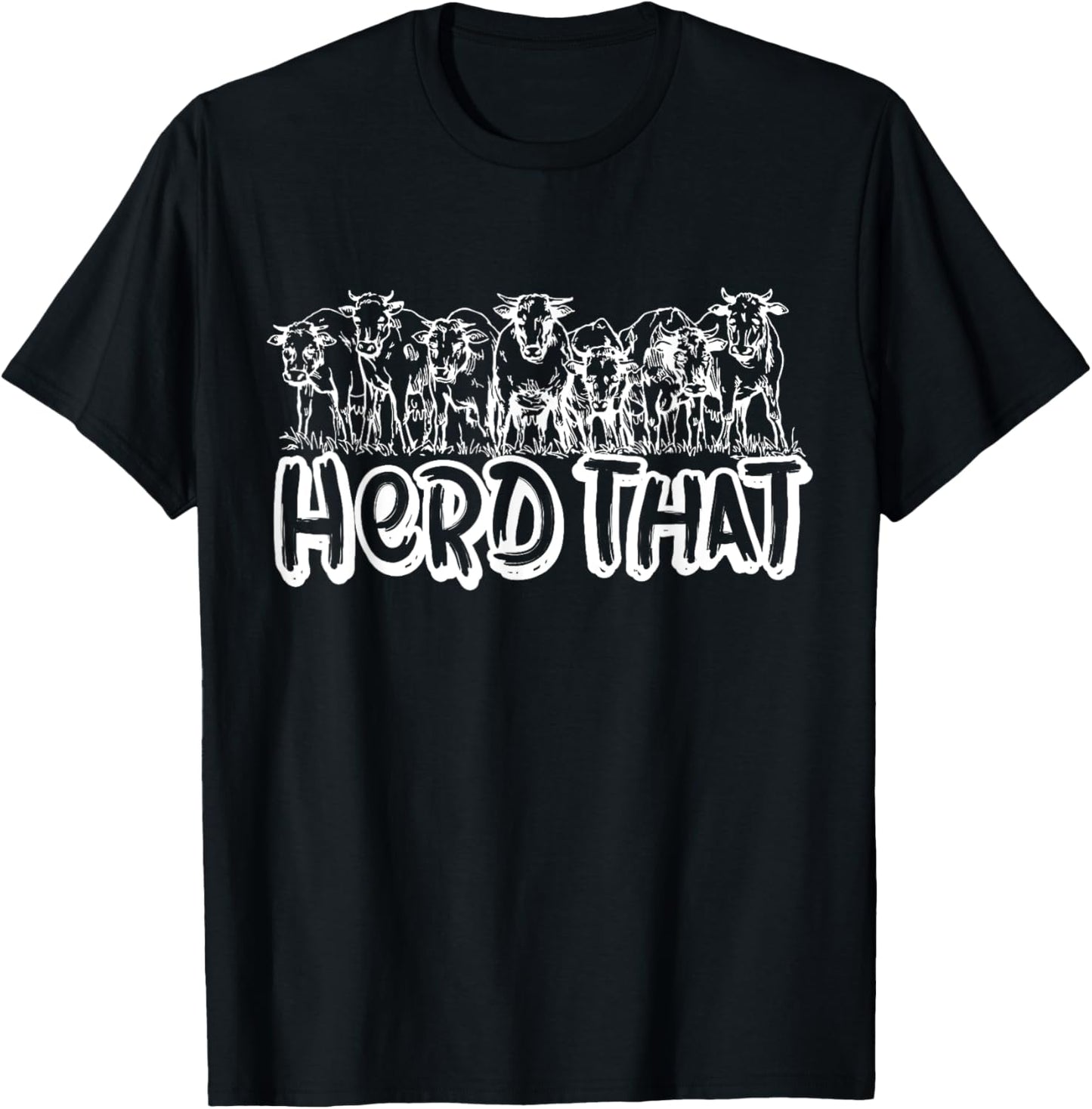 Funny Cow Herd Gifts for Cow Lover & Farmer Herd That T-Shirt - T-Shirt | Black