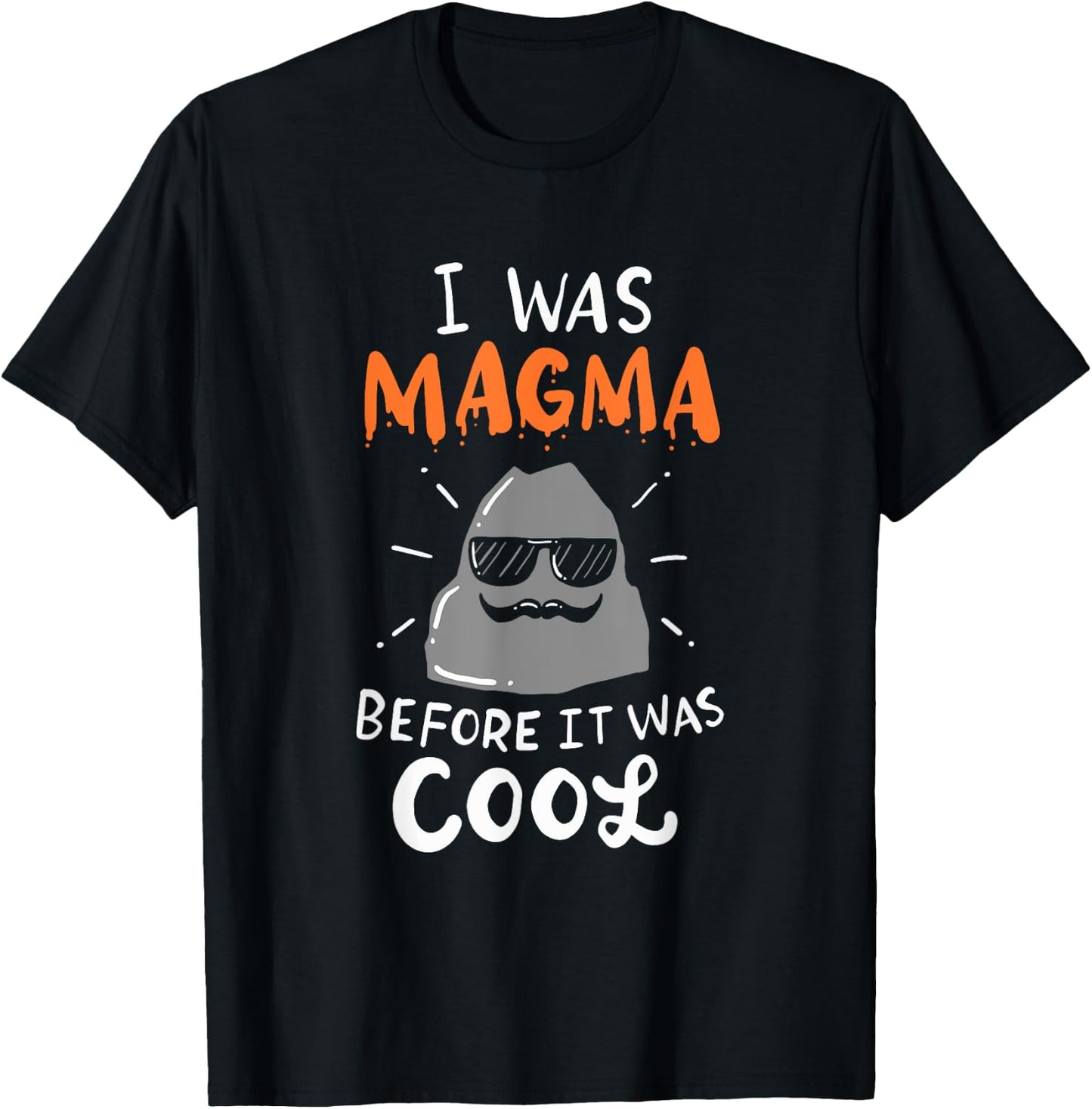 I Was Magma Before It Was Cool T-Shirt - T-Shirt | Black