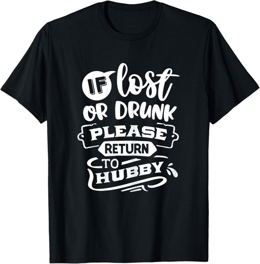 If Lost Or Drunk Please Return To Hubby Funny Couples T-Shirt - T-Shirt | Black