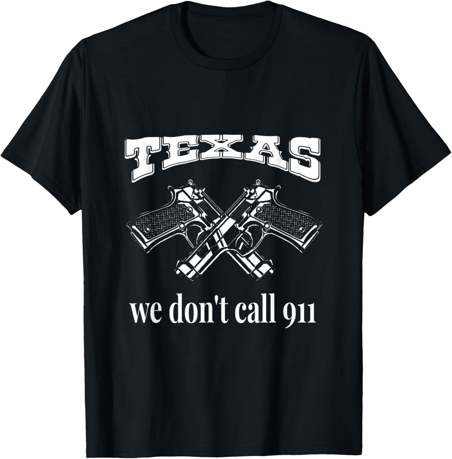 Texas We Don't Call 911 Guns and Bullets 2nd Amendment Gift T-Shirt - T-Shirt | Black