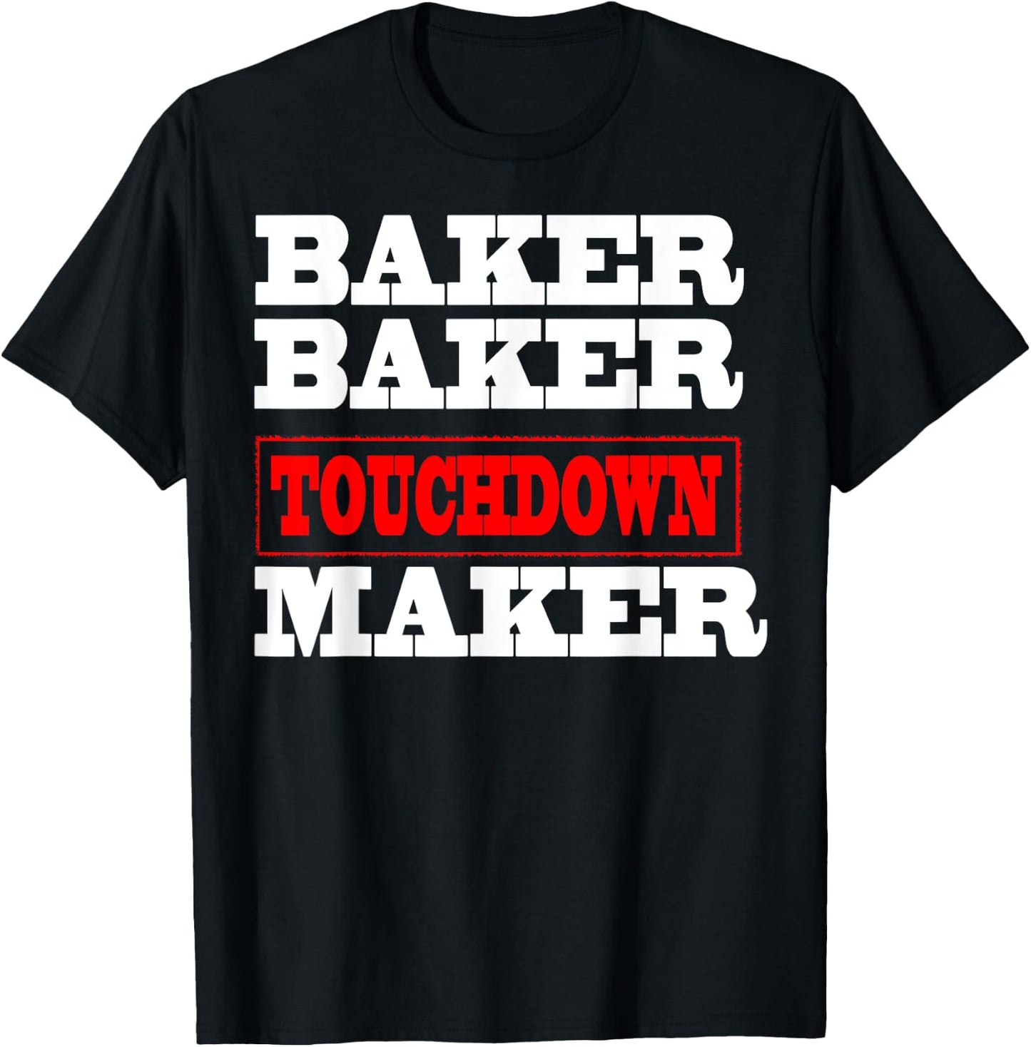 Baker baker touchdown maker Football Gift T-Shirt - T-Shirt | Black