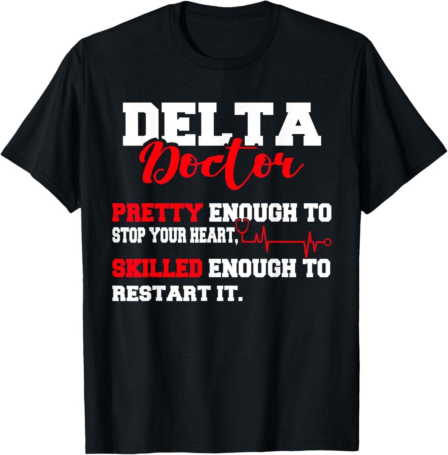 Delta Doctor Pretty Enough To Stop Your Heart Restart It T-Shirt - T-Shirt | Black