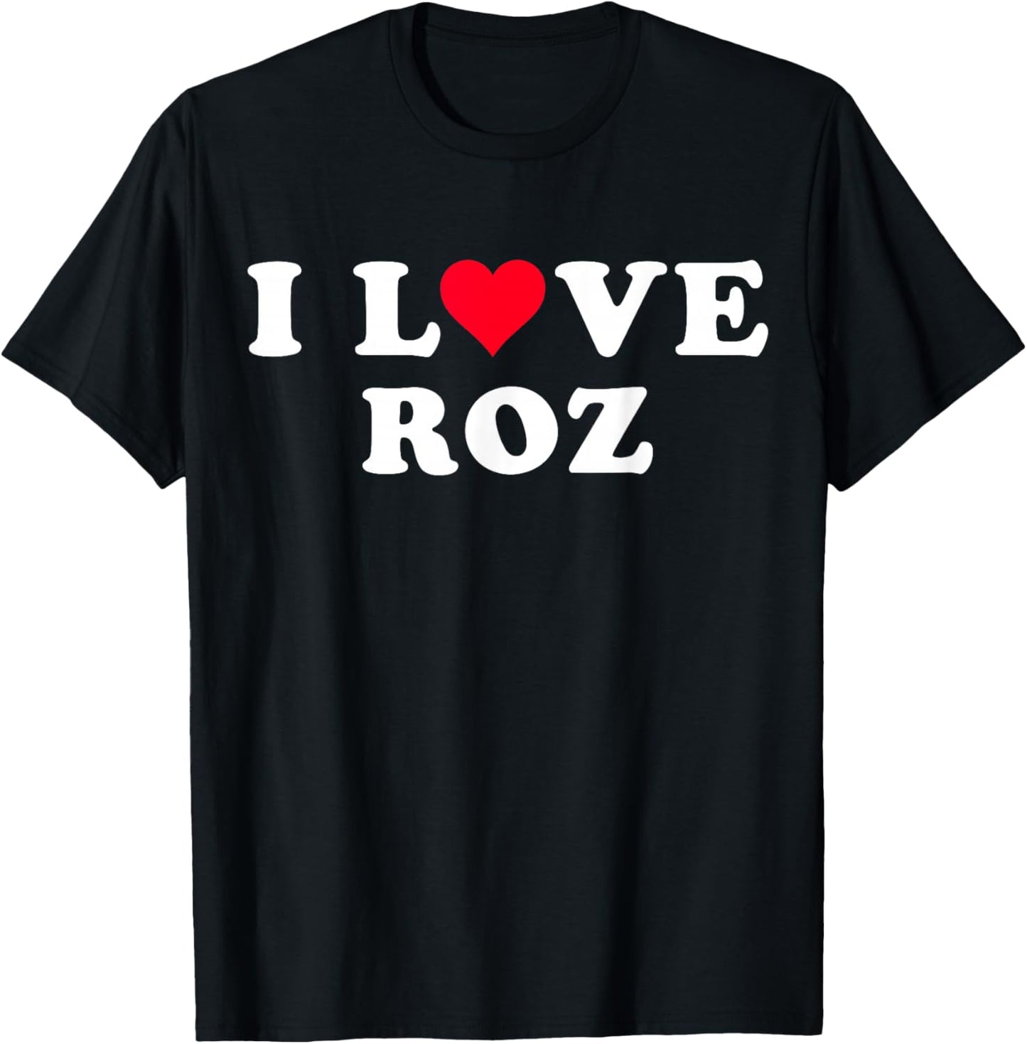 I Love Roz Matching Girlfriend & Boyfriend Roz Name T-Shirt - T-Shirt | Black