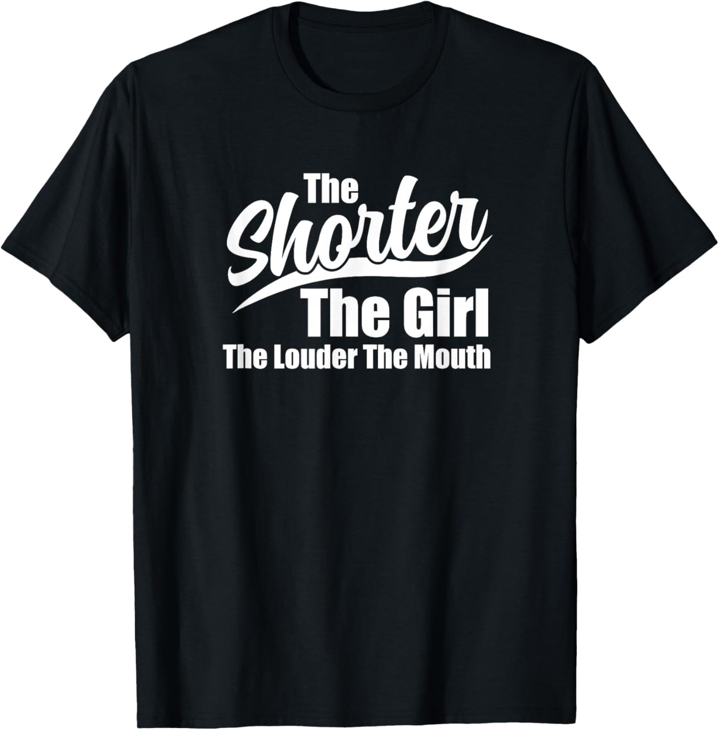 The Shorter The Girl The Louder The Mouth Short Angry Women T-Shirt - T-Shirt | Black