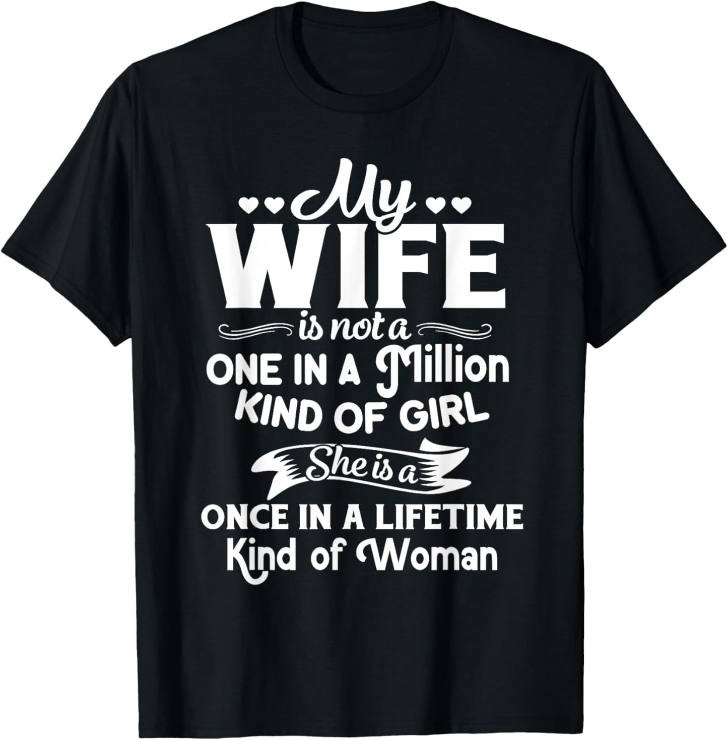 My Wife She Is A Once In A Lifetime Kind of Woman Meaningful T-Shirt - T-Shirt | Black