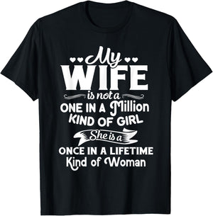 My Wife She Is A Once In A Lifetime Kind of Woman Meaningful T-Shirt - T-Shirt | Black