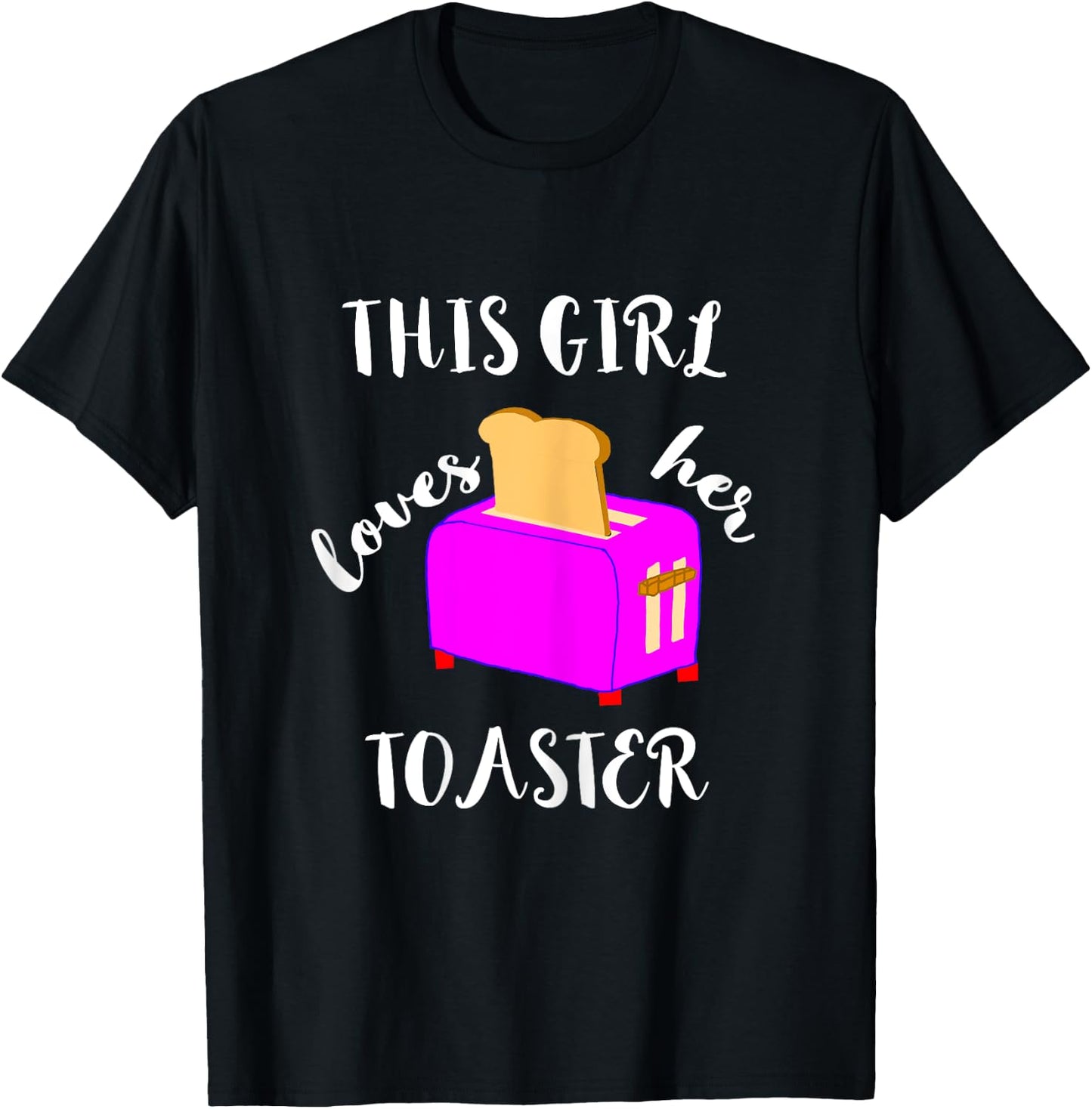 This Girl Loves Her Toaster Maker Funny Toast Break Slice T-Shirt - T-Shirt | Black