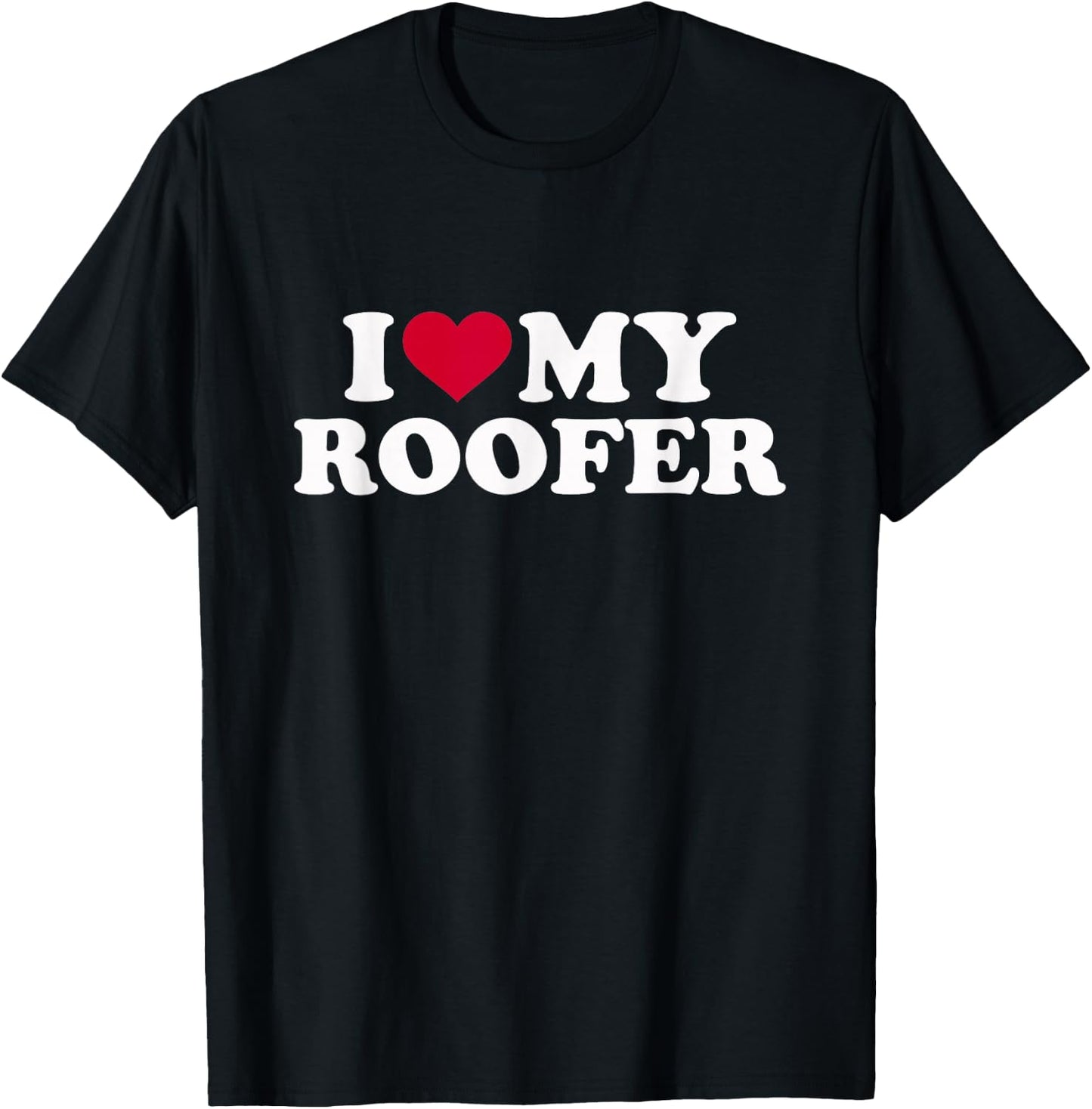 I love my roofer T-Shirt - T-Shirt | Black
