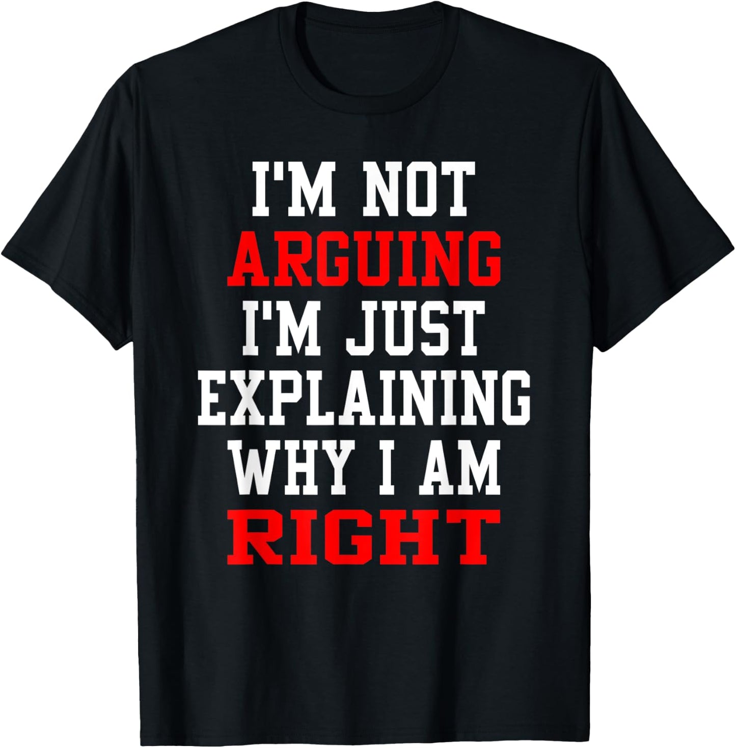 I Am Not Arguing I Am Explaining Why I'm Right Engineers Men T-Shirt - T-Shirt | Black