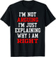 I Am Not Arguing I Am Explaining Why I'm Right Engineers Men T-Shirt - T-Shirt | Black