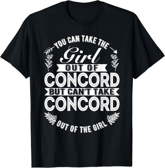 You Can Take The Girl Out Of Concord CA California T-Shirt - T-Shirt | Black