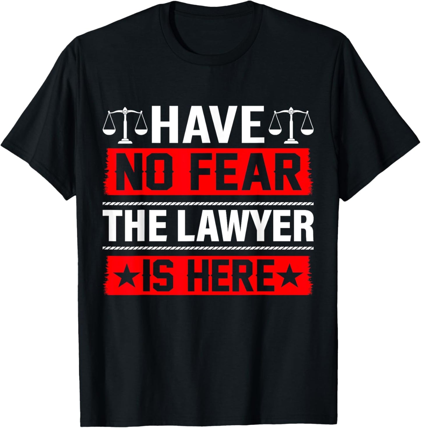 Have No Fear The Lawyer Is Here T-Shirt - T-Shirt | Black