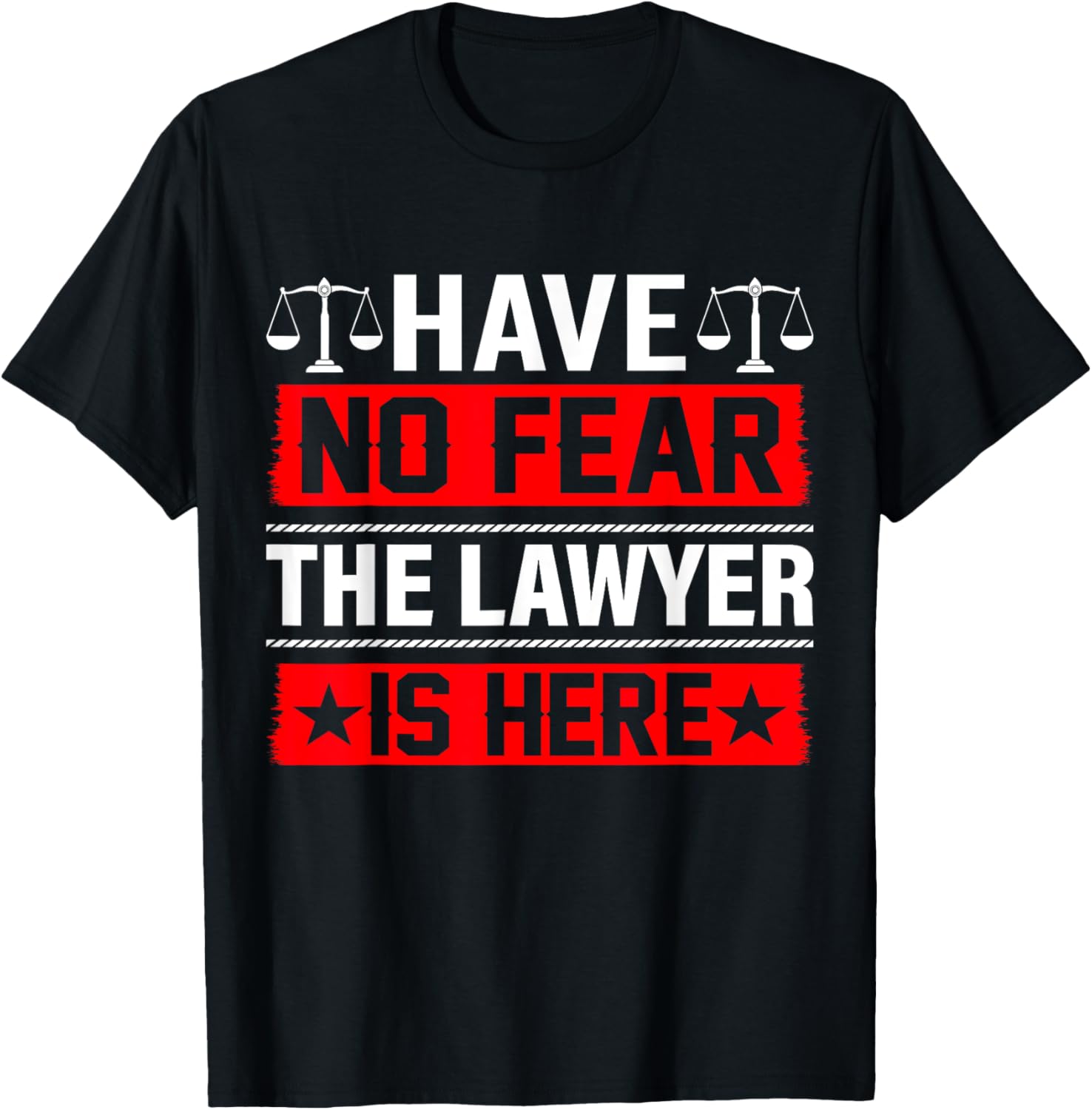 Have No Fear The Lawyer Is Here T-Shirt - T-Shirt | Black
