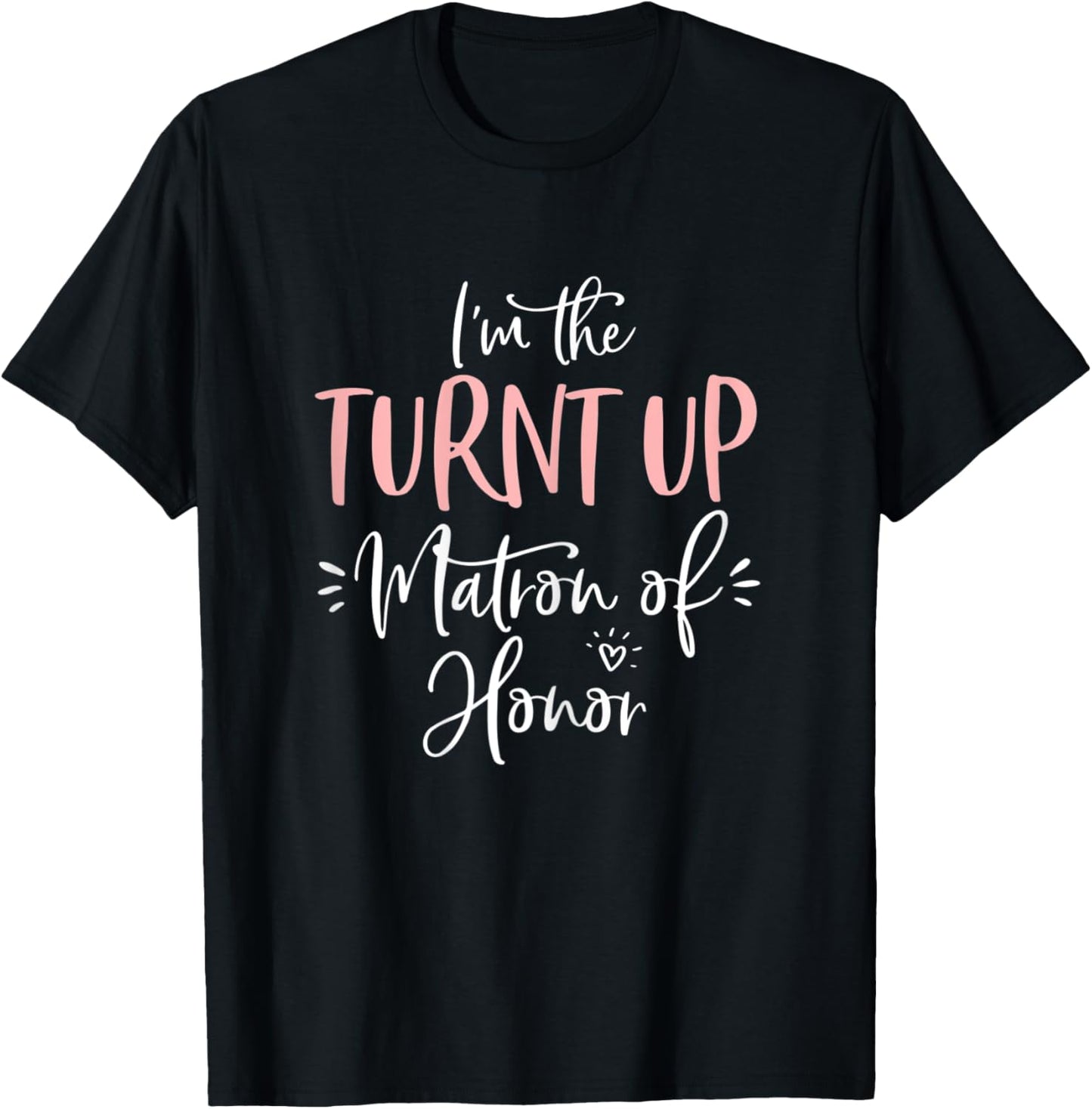 The Turnt Up Matron of Honor Matching Bachelorette Party T-Shirt - T-Shirt | Black