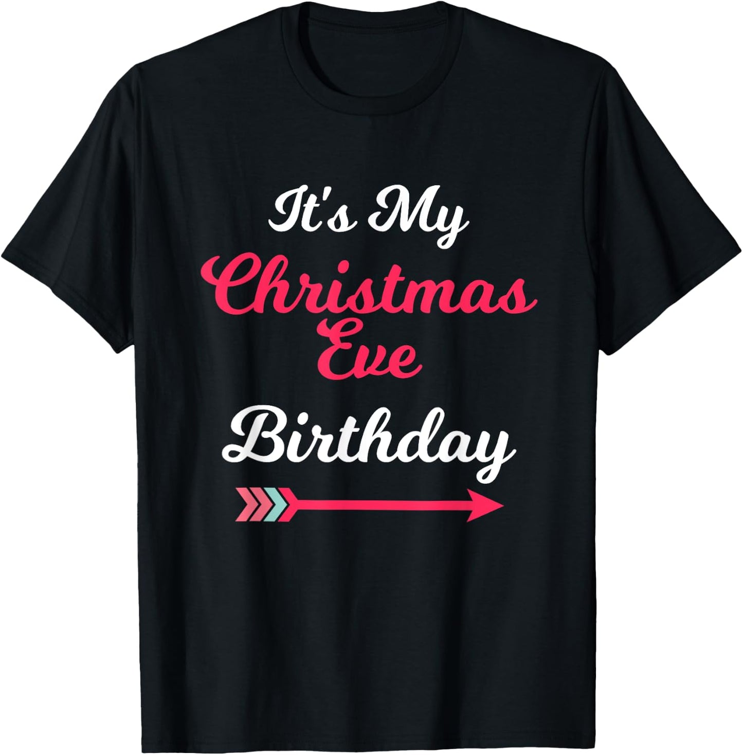 It's My Christmas Eve Birthday December 24th T-Shirt - T-Shirt | Black