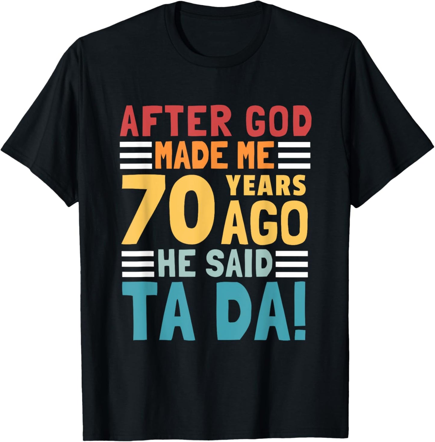 Funny 70th Birthday I God Said Ta Da! I 70 Year Old T-Shirt - T-Shirt | Black
