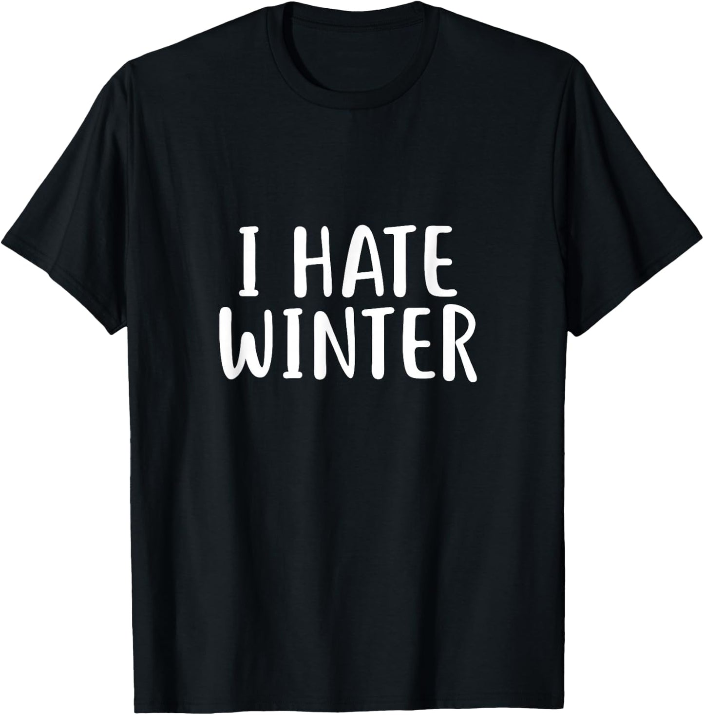 I hate winter for sassy cute Cold T-Shirt - T-Shirt | Black