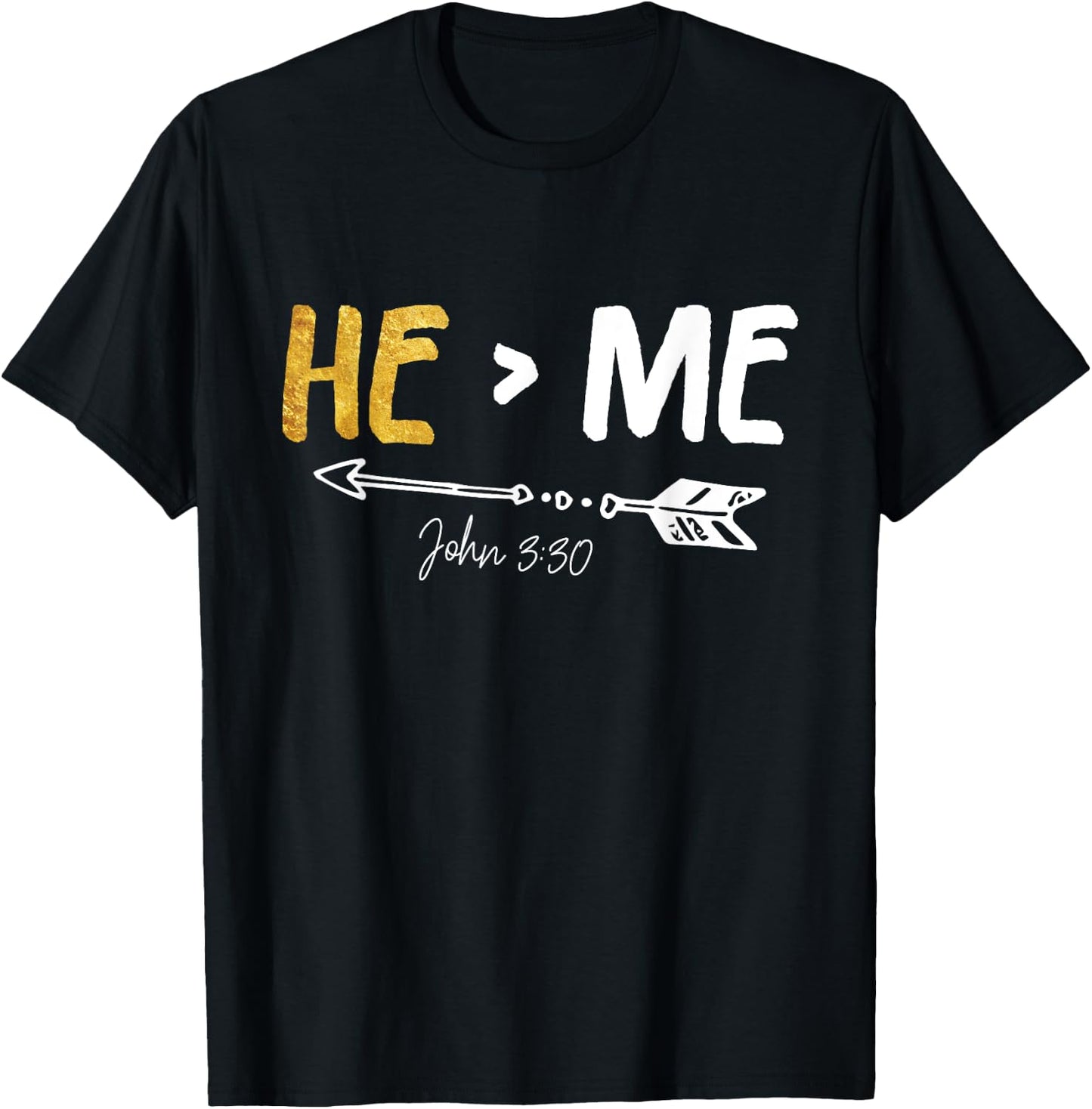 He Is Greater Than Me - John 3:30 Bible Verse Christian Gift T-Shirt - T-Shirt | Black