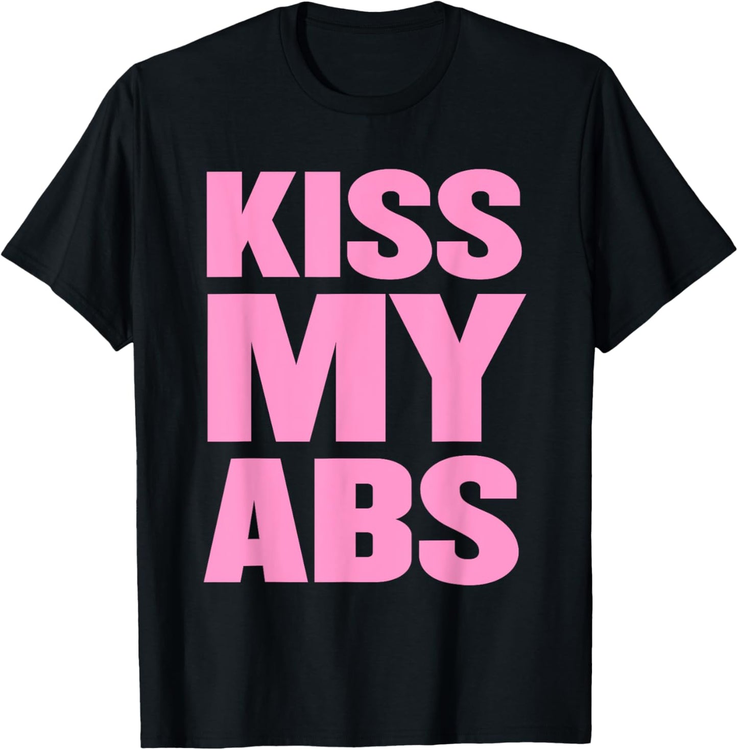 Kiss My Abs Funny Workout Fitness Crunches T-Shirt - T-Shirt | Black