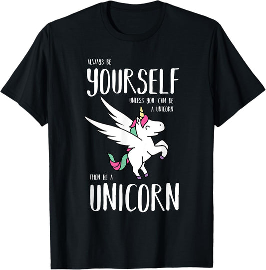 Always Be Yourself Unless You Can be a Unicorn Gift T-Shirt - T-Shirt | Black