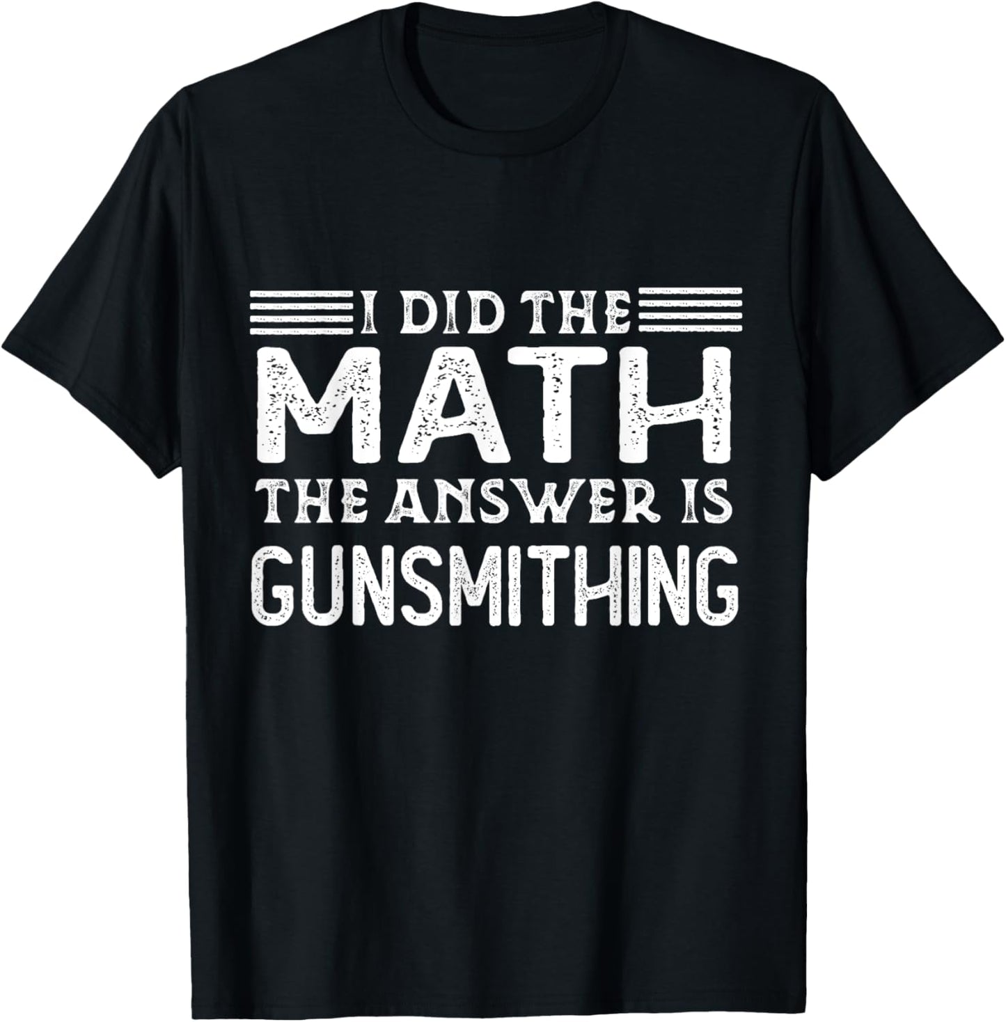 The Answer Is Gunsmithing Funny Math Teacher Student T-Shirt - T-Shirt | Black