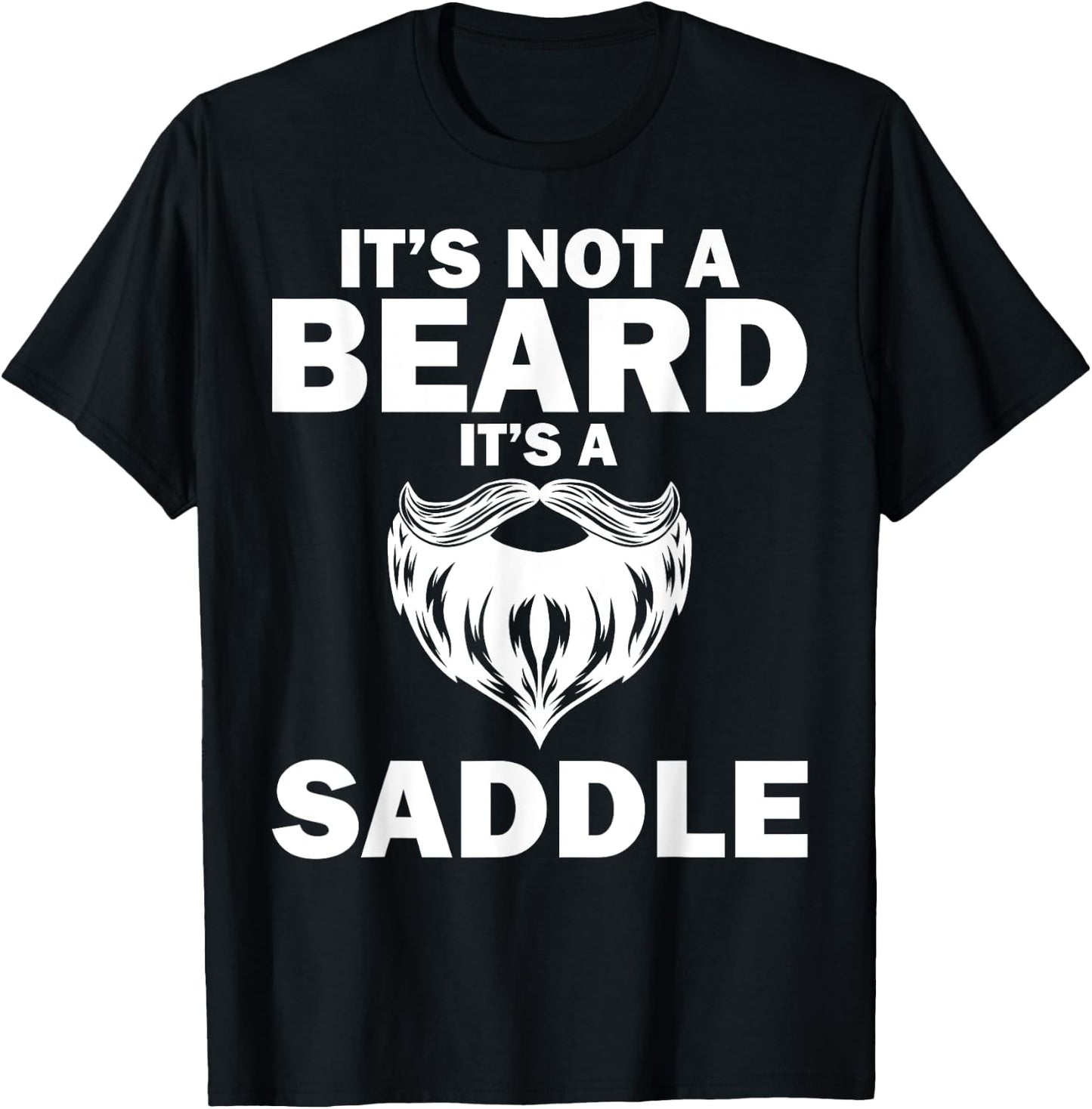 Funny It's Not A Beard It's A Saddle Gift Beard Lover T-Shirt - T-Shirt | Black